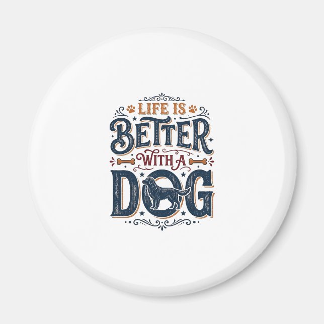 Imã A Vida é Melhor Com um Cachorro Design de Gravura  (Frente)
