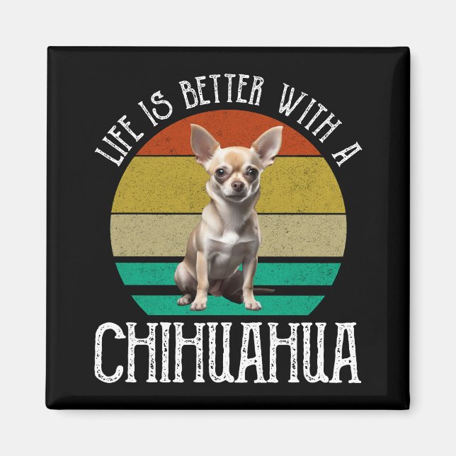 Imã A Vida É Melhor Com Um Chihuahua (Frente)