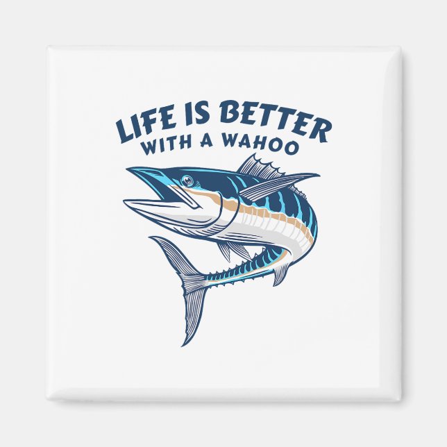 Imã A Vida É Melhor Com Um Wahoo Fishi Salgado Engraça (Frente)