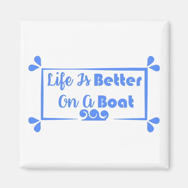 Imã A vida é melhor em uma citação de barcos (Frente)