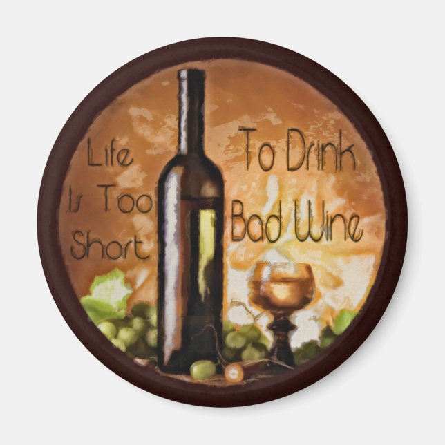 Imã A Vida É Muito Curta Para Beber Vinho Mau (Frente)