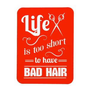Ímã A Vida É Muito Curta Para Ter Cabelo Mau