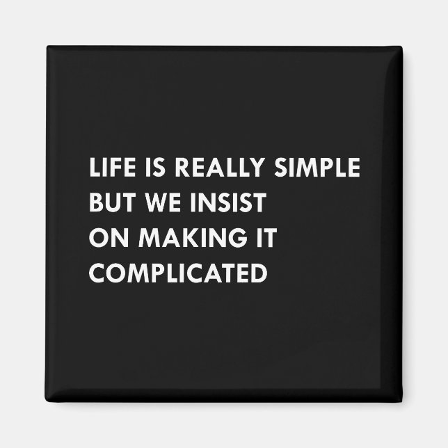 Imã A vida é realmente simples mas nós insistimos no f (Frente)