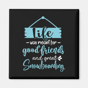 Imã A Vida Era Para Bons Amigos E Excelente Snowboar