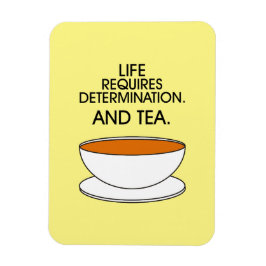 Ímã A vida exige determinação. E chá. Citação do chá