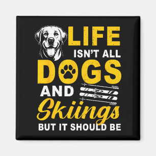 Imã A vida não é cachorros e esqui, mas deveria ser in