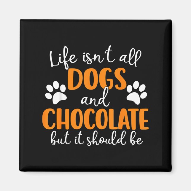 Imã A Vida Não São Apenas Cães E Chocolate Amante De C (Frente)