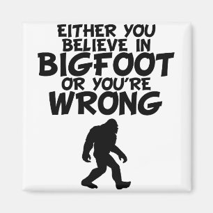 Imã Acredite em Bigfoot ou em você são errado