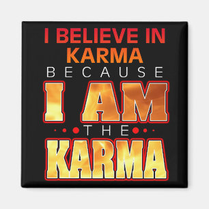 Imã Acredito em Karma porque sou a Karma