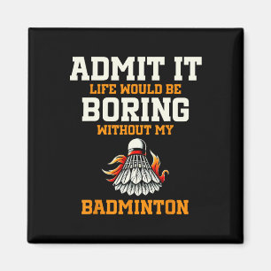 Imã Admita Que A Vida Seria Chata Sem Meu Badminton