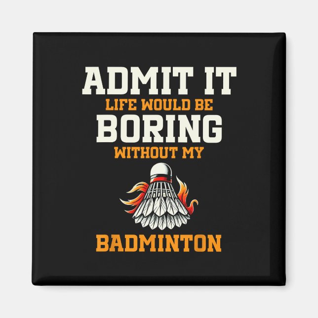 Imã Admita Que A Vida Seria Chata Sem Meu Badminton (Frente)