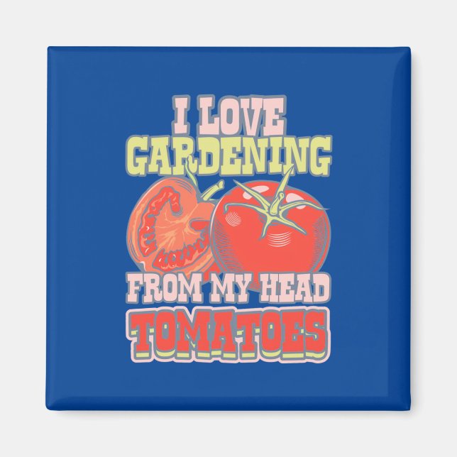 Imã Adoro Jardinagem De Tomates De Cabeça (Frente)