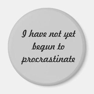 Imã Ainda não comecei a procrastinar