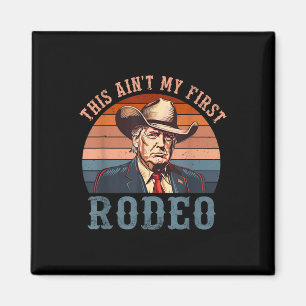 Imã Aint My First Rodeo Shirt Western Cowboy Funny Tru