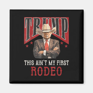 Imã Aint My First Rodeo Shirt Western Cowboy Funny Tru