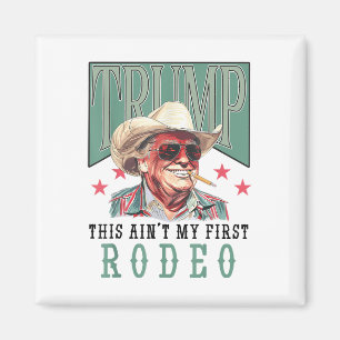 Imã Aint My First Rodeo Western Cowboy Funny Trump Shi