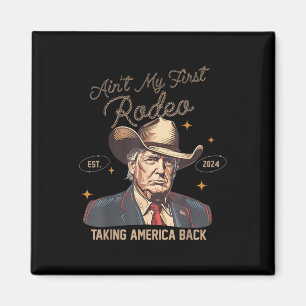 Imã Aint My First Rodeo Western Cowboy Funny Trump Shi