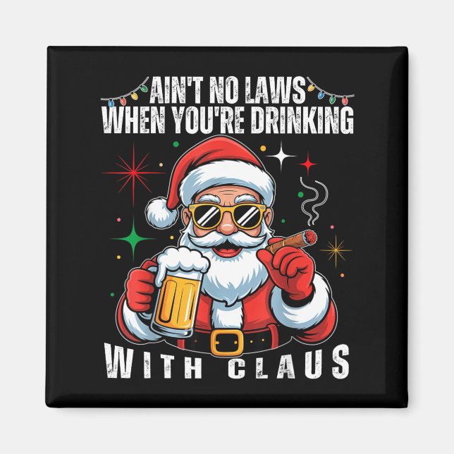 Imã Aint No Laws When You're Drinking With Claus Funny (Frente)