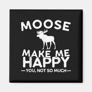 Imã Alce Me Faz Feliz Você Não Tanto Funny Moose Gi