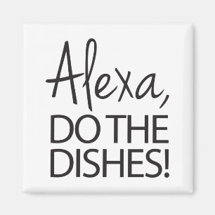 Imã Alexa Do The Dishes - Design Humoroso