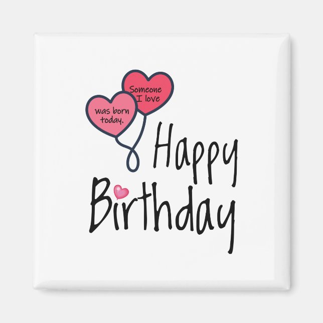 Imã Alguém que amo era nascer hoje - Feliz Aniversário (Frente)