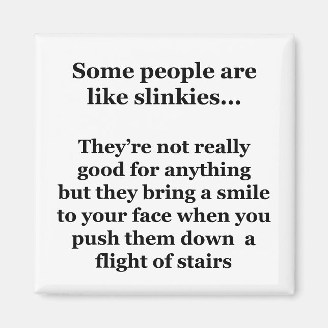 Imã Algumas Pessoas São Como Slinkies (Frente)