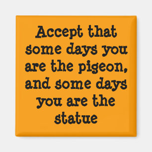 Imã Alguns dias você é o pombo