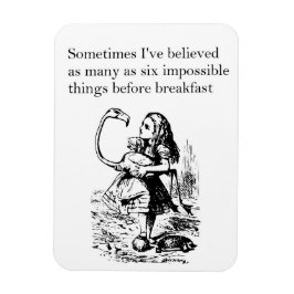 Ímã Alice no País das Maravilhas, "Seis Coisas Impossí