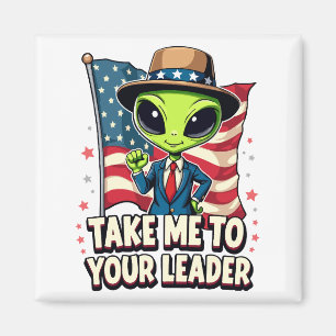 Imã Alienígena Engraçada Leva-me ao seu líder Patrióti