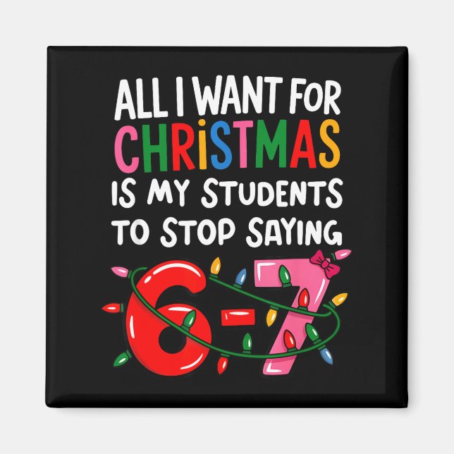 Imã All I Want For Christmas Is My Students To Stop Sa (Frente)