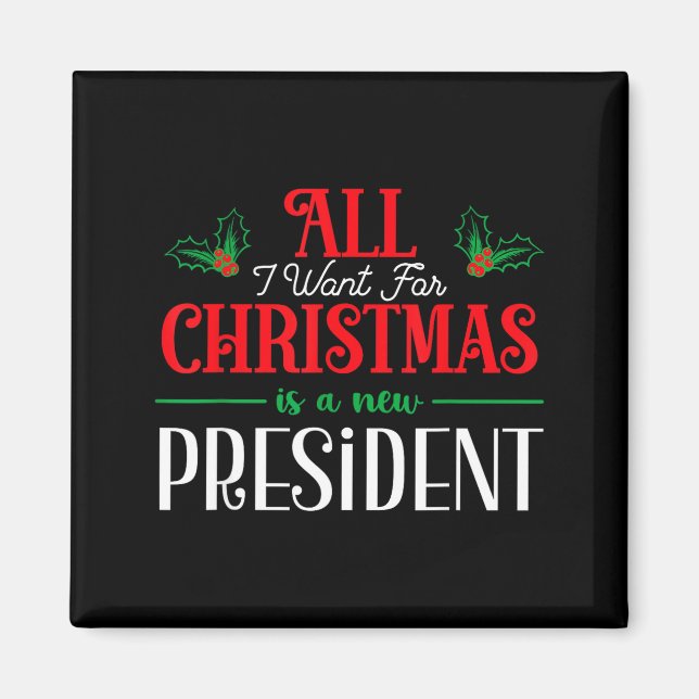 Imã All I Want For Christmas Is New President  (Frente)