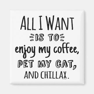 Imã All I Want Is To Chillax With My Cat