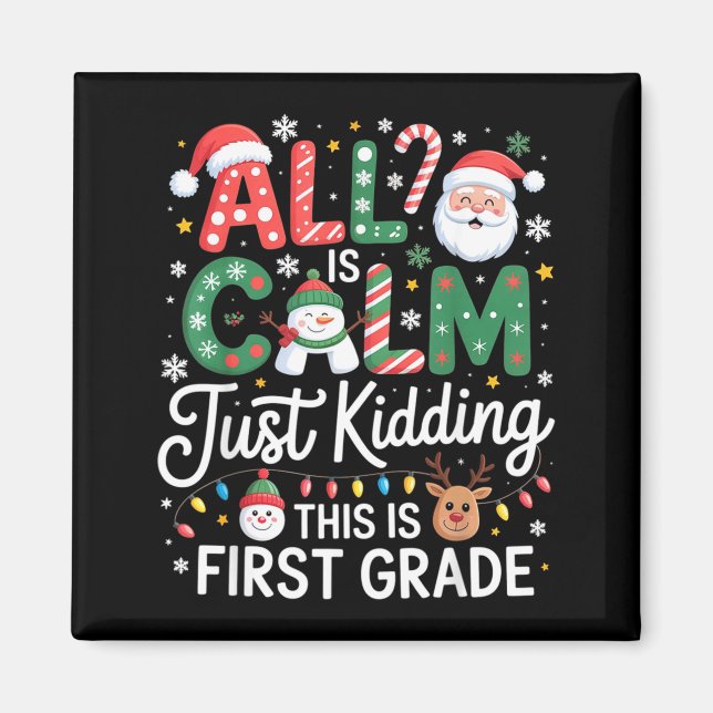 Imã All Is Calm Just Kidding This Is First Grade Chris (Frente)