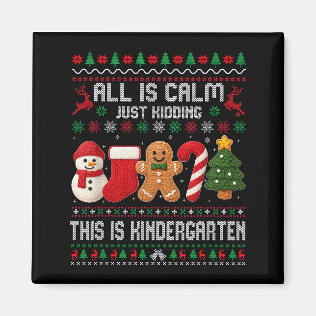 Imã All Is Calm Just Kidding This Is Kindergarten Teac (Frente)