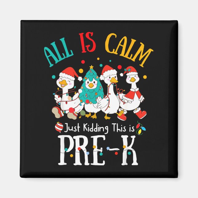 Imã All Is Calm Just Kidding This Is Pre-k Christmas  (Frente)