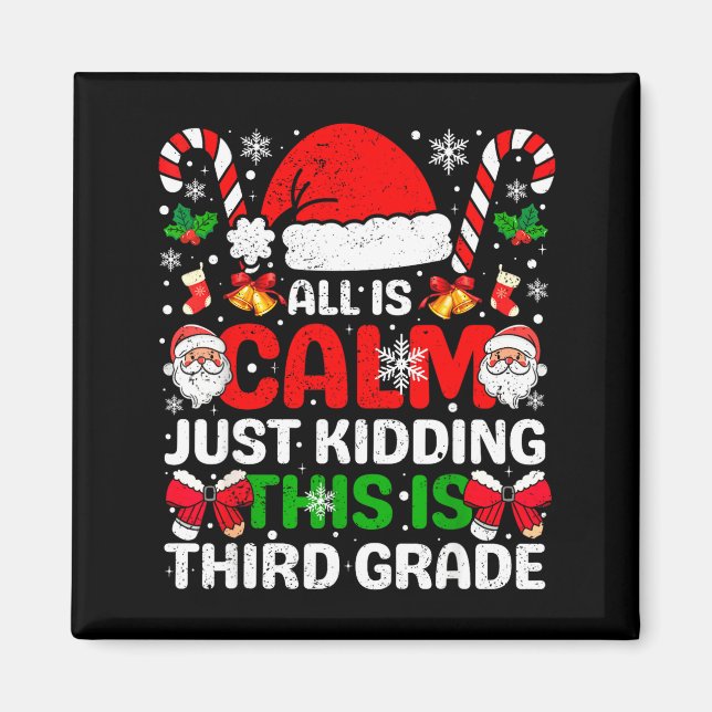 Imã All Is Calm Just Kidding This Is Third Grade Chris (Frente)