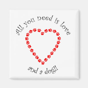 Imã All You Need Is Love And A Dog Magnet