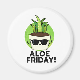 Imã Aloe Friday Funny Aloe Vera Plant Pun