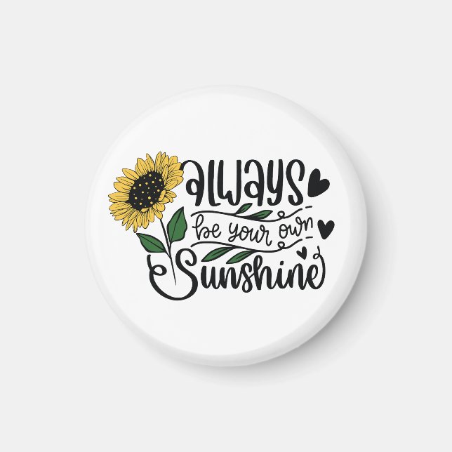 Imã Always be your own sunshine  (Frente)