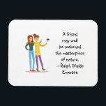 Ímã Amigo obra-prima da Nature Emerson Cote<br><div class="desc">Um ímã de citação com uma frase de Ralph Waldo Emerson escreve: "Um amigo pode muito bem ser considerado a obra-prima da natureza." Para amigos de uma amizade verdadeira e testada no tempo, que sabem como esse sentimento é verdadeiro. Presente de excelente para melhores amigos / BFF Eu adicionei uma...</div>