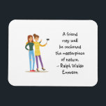 Ímã Amigo obra-prima da Nature Emerson Cote<br><div class="desc">Um ímã de citação com uma frase de Ralph Waldo Emerson escreve: "Um amigo pode muito bem ser considerado a obra-prima da natureza." Para amigos de uma amizade verdadeira e testada no tempo, que sabem como esse sentimento é verdadeiro. Presente de excelente para melhores amigos / BFF Eu adicionei uma...</div>