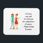 Ímã Amigo obra-prima da Nature Emerson Cote<br><div class="desc">Um ímã de citação com uma frase de Ralph Waldo Emerson escreve: "Um amigo pode muito bem ser considerado a obra-prima da natureza." Para amigos de uma amizade verdadeira e testada no tempo, que sabem como esse sentimento é verdadeiro. Presente de excelente para melhores amigos / BFF Eu adicionei uma...</div>