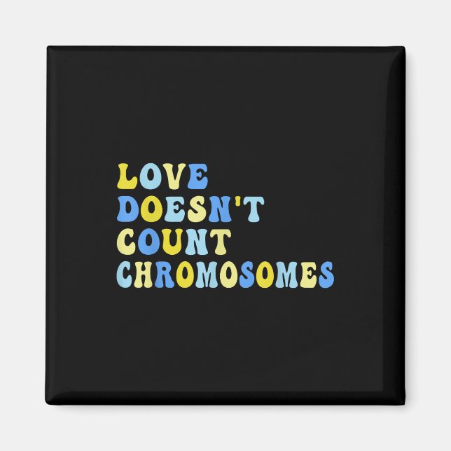 Imã Amor Sem Conde Cromossomos T21 Down Síndrome Aw (Frente)