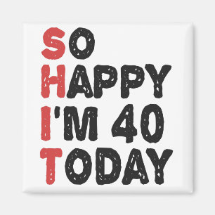 Imã aniversário de 40 anos Tão feliz que tenho 40 an