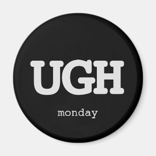 Imã Any Text UGH Monday Sarcastic Office Humor Quote