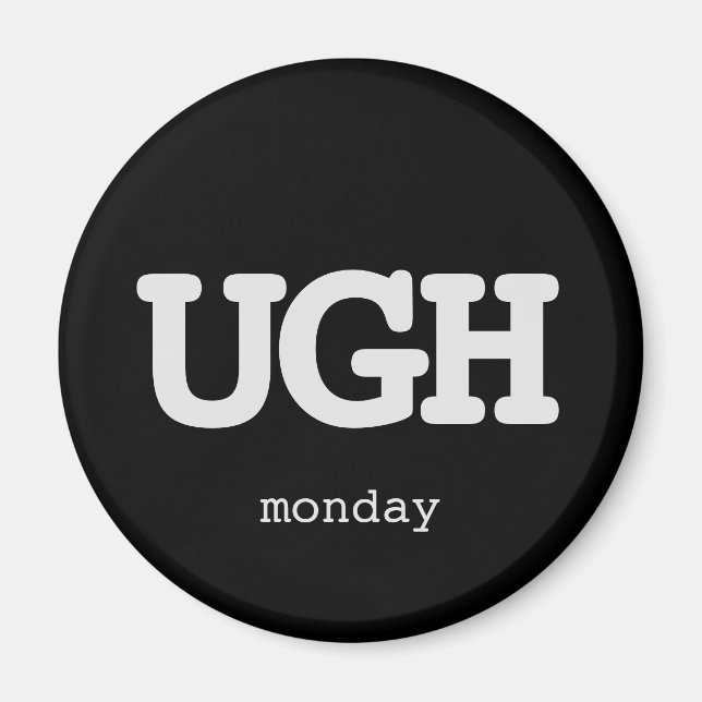 Imã Any Text UGH Monday Sarcastic Office Humor Quote (Frente)