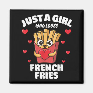 Imã Apenas Uma Garota Que Ama Batatas Fritas Francesas