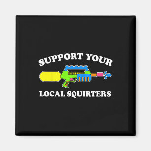 Imã Apoie Seus Esguichadores Locais Camiseta Humor Adu