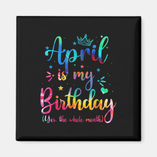Imã April É Meu Aniversário Sim O Mês Todo Engraçado B