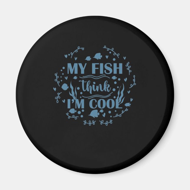 Imã Aquário Meu Peixe acha que sou Legal (Frente)